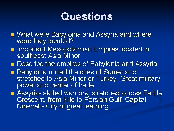 Questions n n n What were Babylonia and Assyria and where were they located?