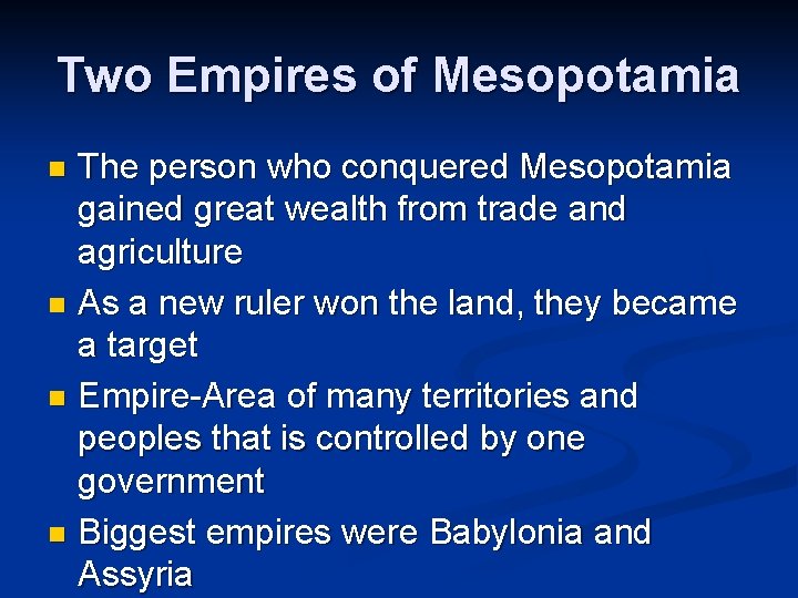 Two Empires of Mesopotamia The person who conquered Mesopotamia gained great wealth from trade
