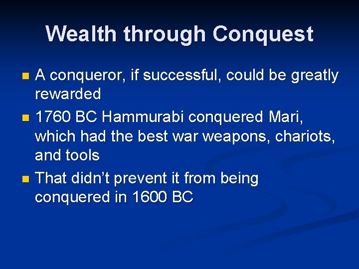 Wealth through Conquest A conqueror, if successful, could be greatly rewarded n 1760 BC