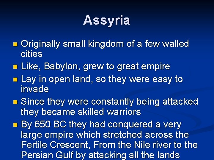 Assyria Originally small kingdom of a few walled cities n Like, Babylon, grew to