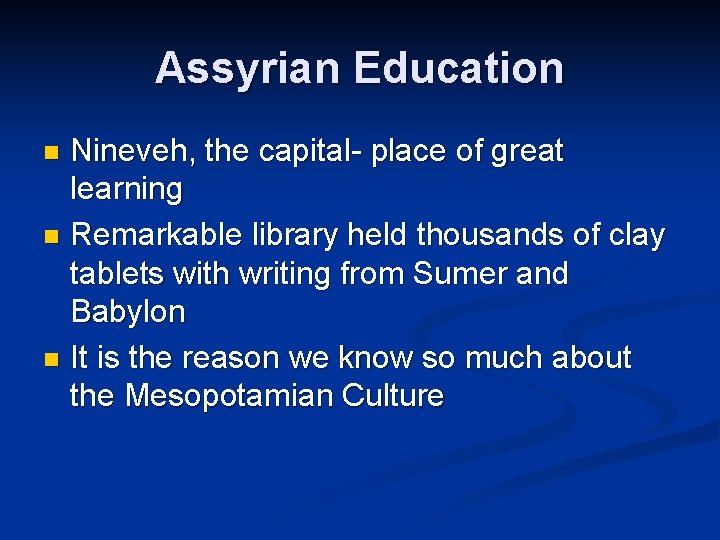 Assyrian Education Nineveh, the capital- place of great learning n Remarkable library held thousands