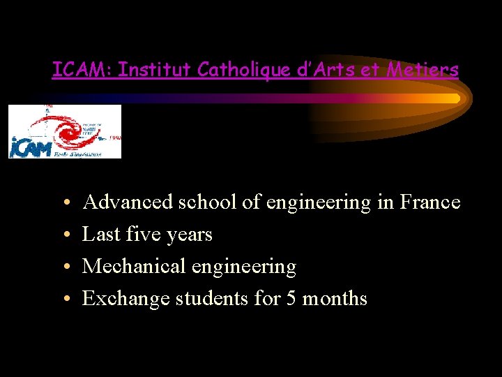 ICAM: Institut Catholique d’Arts et Metiers • • Advanced school of engineering in France