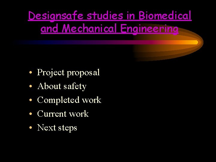 Designsafe studies in Biomedical and Mechanical Engineering • • • Project proposal About safety