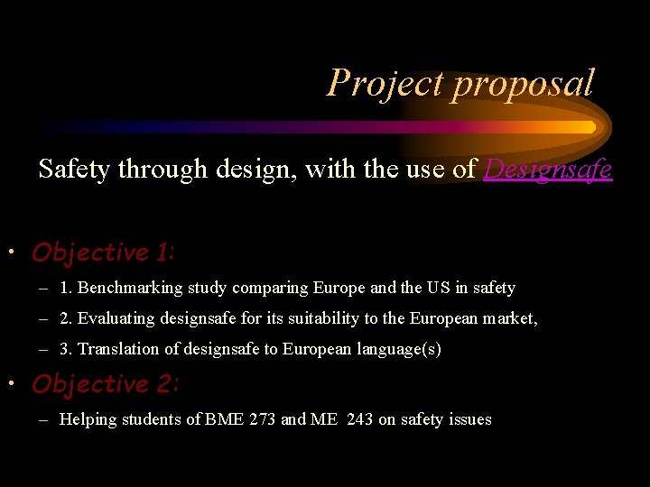 Project proposal Safety through design, with the use of Designsafe • Objective 1: –