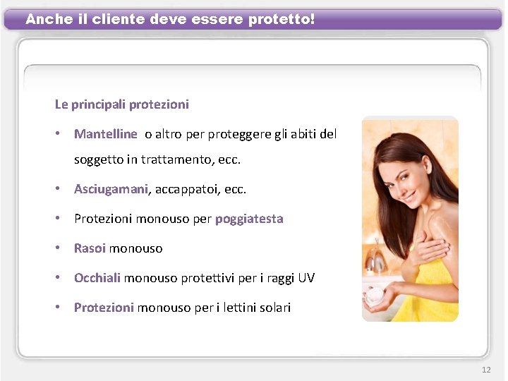 Anche il cliente deve essere protetto! Le principali protezioni • Mantelline o altro per