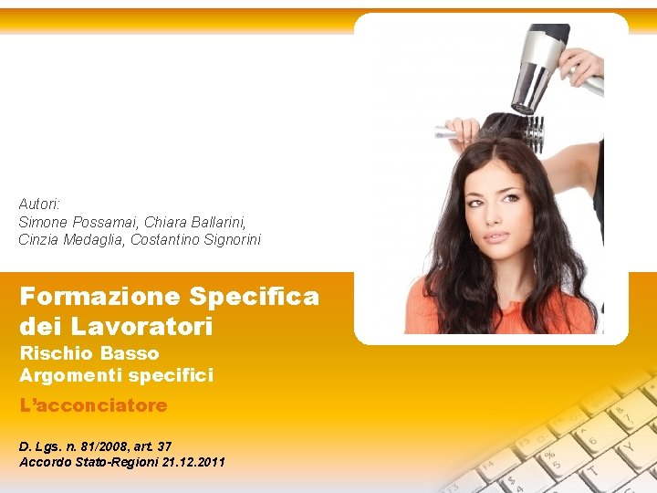 Autori: Simone Possamai, Chiara Ballarini, Cinzia Medaglia, Costantino Signorini Formazione Specifica dei Lavoratori Rischio