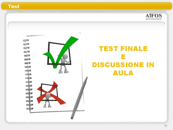 Test TEST FINALE E DISCUSSIONE IN AULA 20 