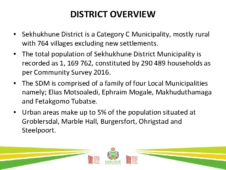 DISTRICT OVERVIEW • Sekhukhune District is a Category C Municipality, mostly rural with 764