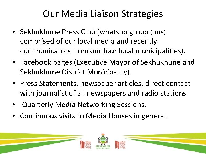 Our Media Liaison Strategies • Sekhukhune Press Club (whatsup group (2015) comprised of our