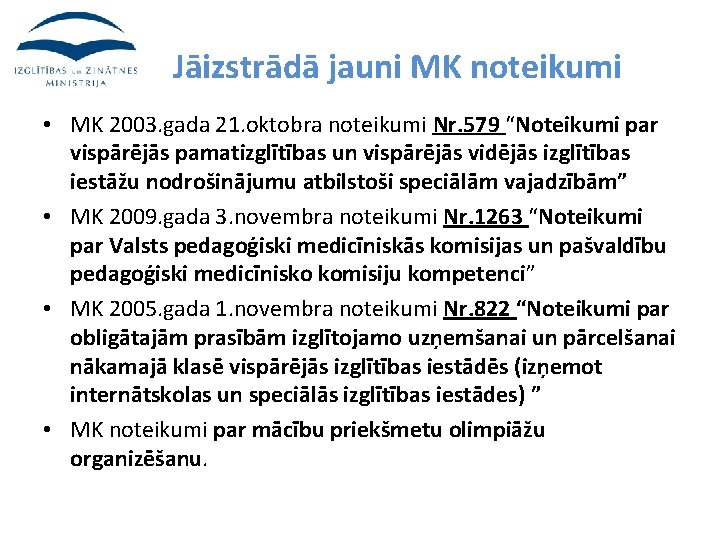 Jāizstrādā jauni MK noteikumi • MK 2003. gada 21. oktobra noteikumi Nr. 579 “Noteikumi