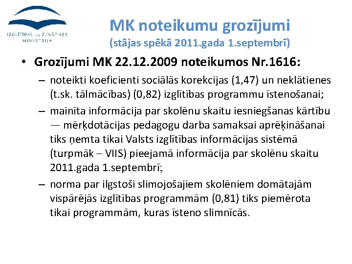 MK noteikumu grozījumi (stājas spēkā 2011. gada 1. septembrī) • Grozījumi MK 22. 12.