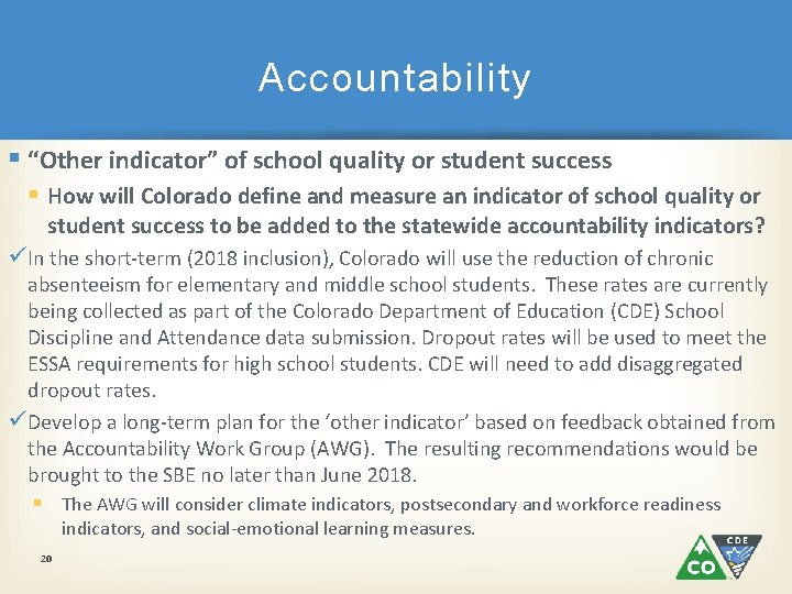 Accountability § “Other indicator” of school quality or student success § How will Colorado