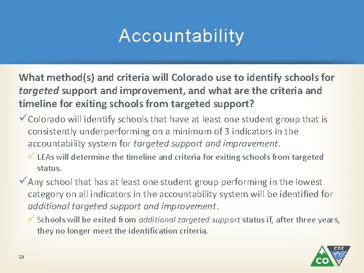 Accountability What method(s) and criteria will Colorado use to identify schools for targeted support