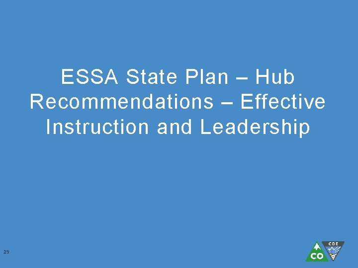 ESSA State Plan – Hub Recommendations – Effective Instruction and Leadership 29 