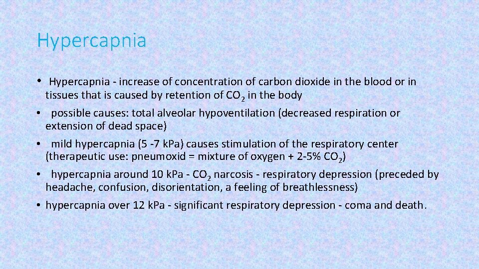 Hypercapnia • Hypercapnia - increase of concentration of carbon dioxide in the blood or