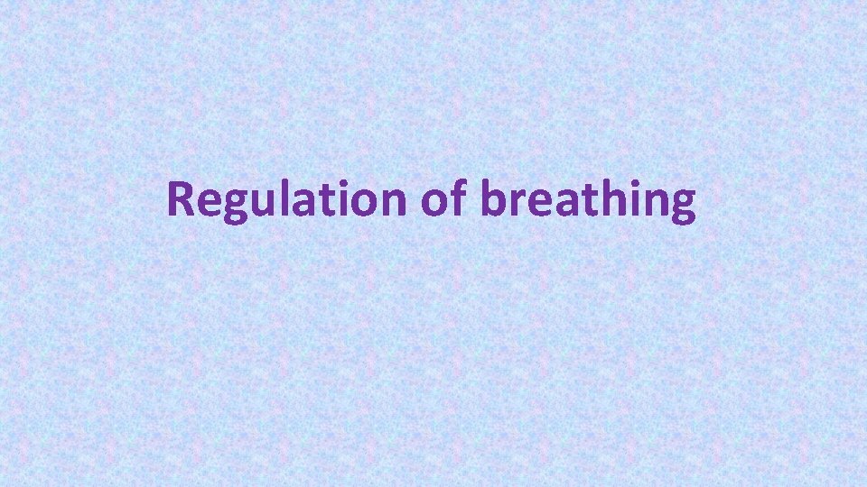 Regulation of breathing 