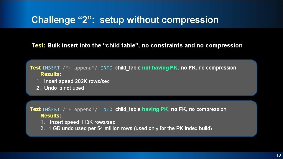 Challenge “ 2”: setup without compression Test: Bulk insert into the “child table”, no