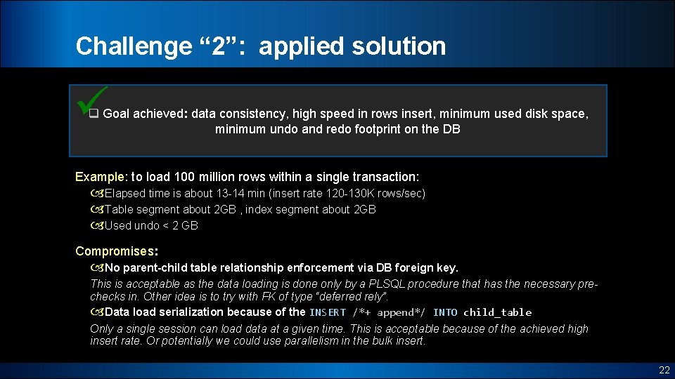 Challenge “ 2”: applied solution q Goal achieved: data consistency, high speed in rows