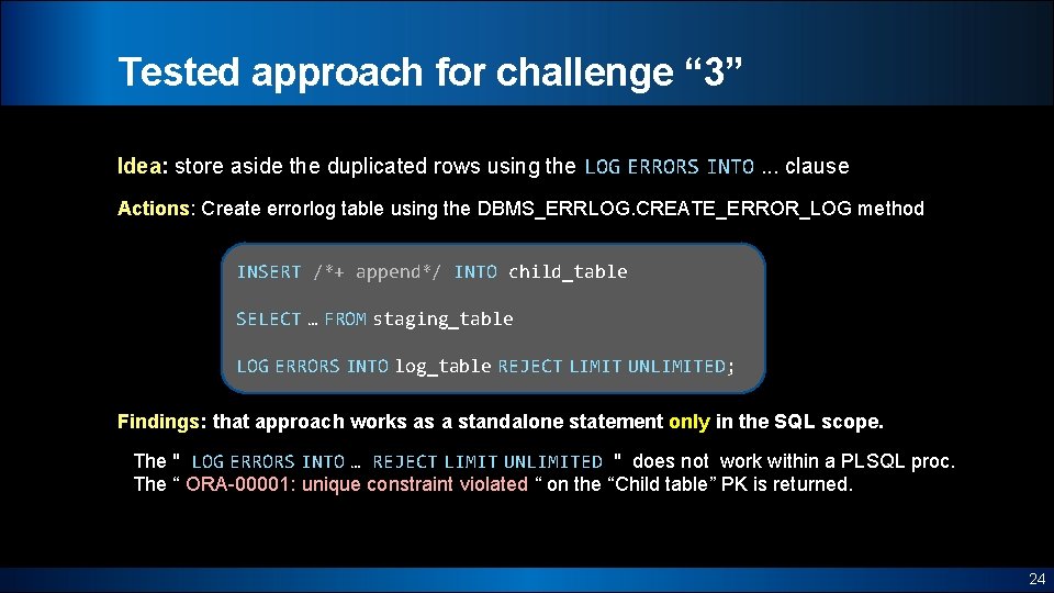 Tested approach for challenge “ 3” Idea: store aside the duplicated rows using the