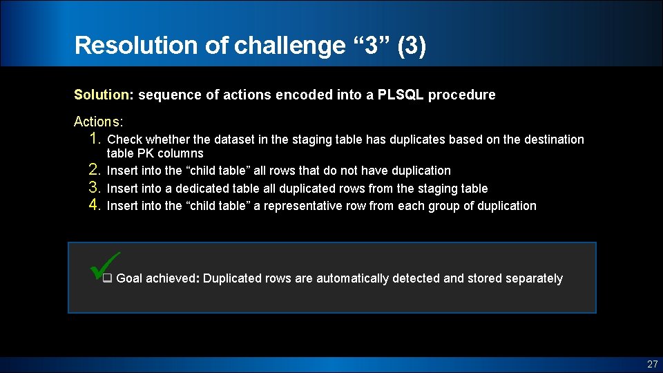 Resolution of challenge “ 3” (3) Solution: sequence of actions encoded into a PLSQL