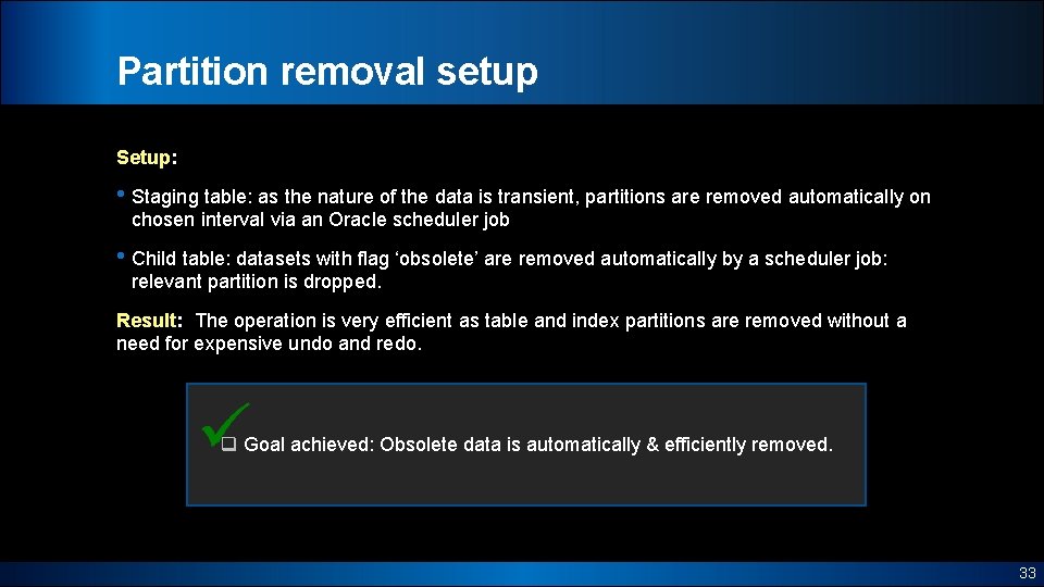 Partition removal setup Setup: • Staging table: as the nature of the data is