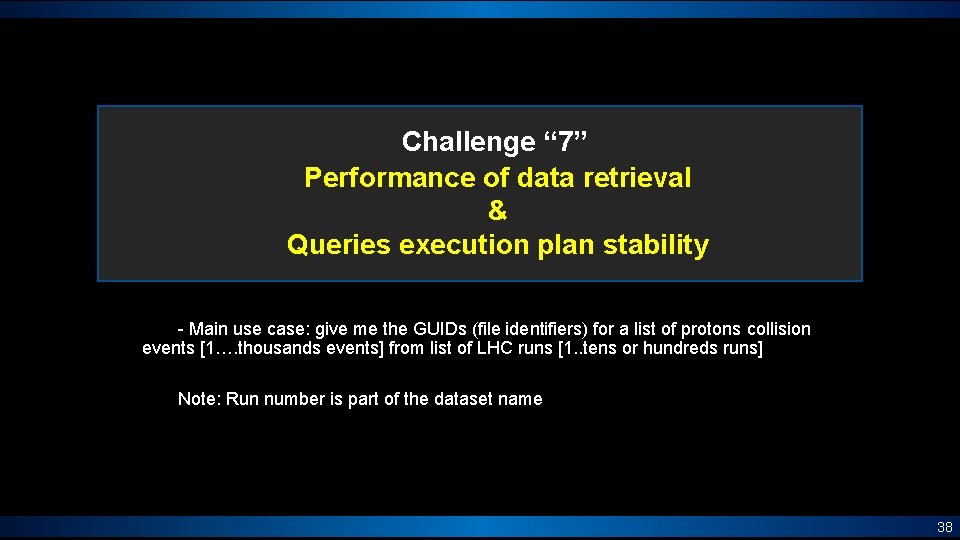 Challenge “ 7” Performance of data retrieval & Queries execution plan stability - Main