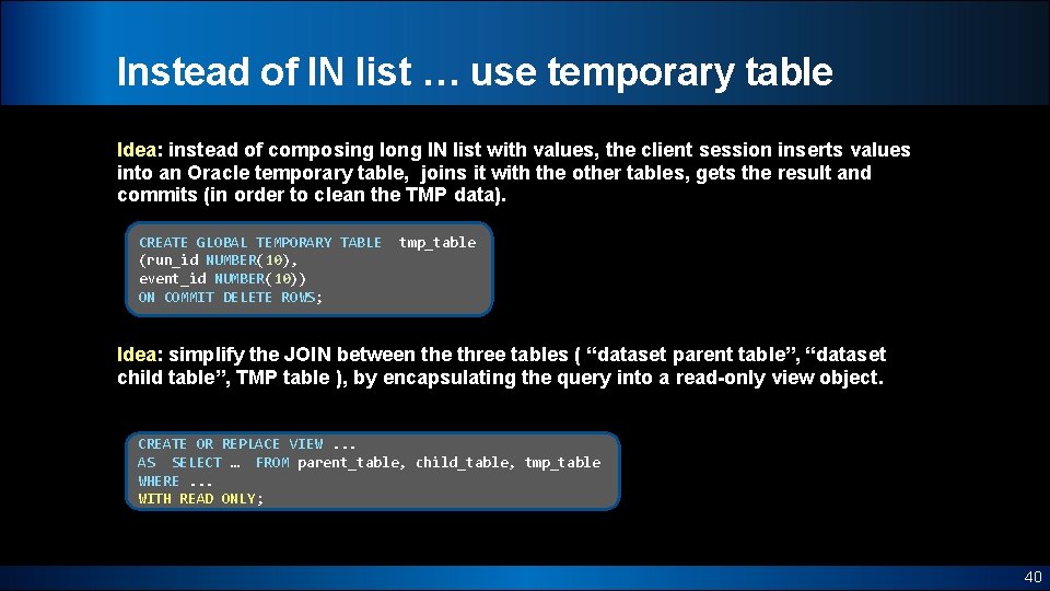 Instead of IN list … use temporary table Idea: instead of composing long IN