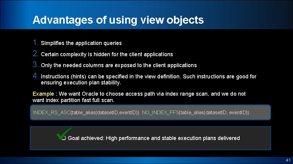 Advantages of using view objects 1. Simplifies the application queries 2. Certain complexity is