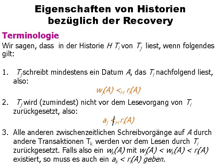 Eigenschaften von Historien bezüglich der Recovery Terminologie Wir sagen, dass in der Historie H