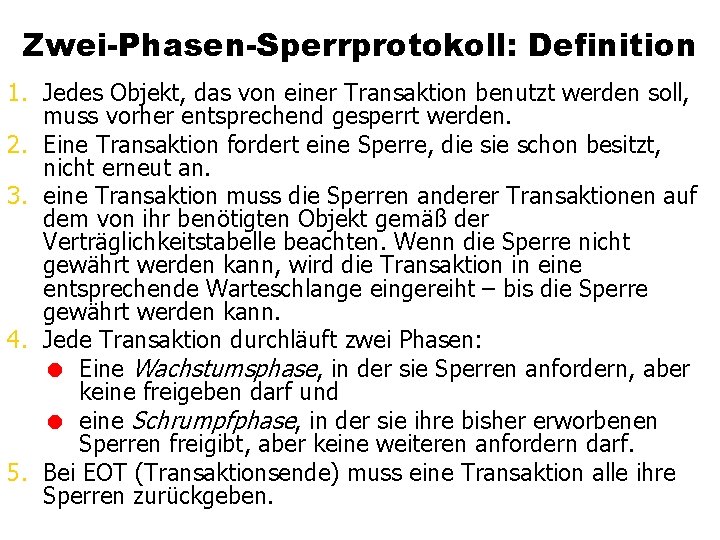 Zwei-Phasen-Sperrprotokoll: Definition 1. Jedes Objekt, das von einer Transaktion benutzt werden soll, muss vorher