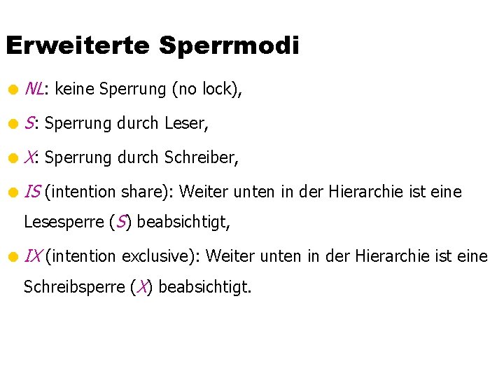 Erweiterte Sperrmodi = NL: keine Sperrung (no lock), = S: Sperrung durch Leser, =