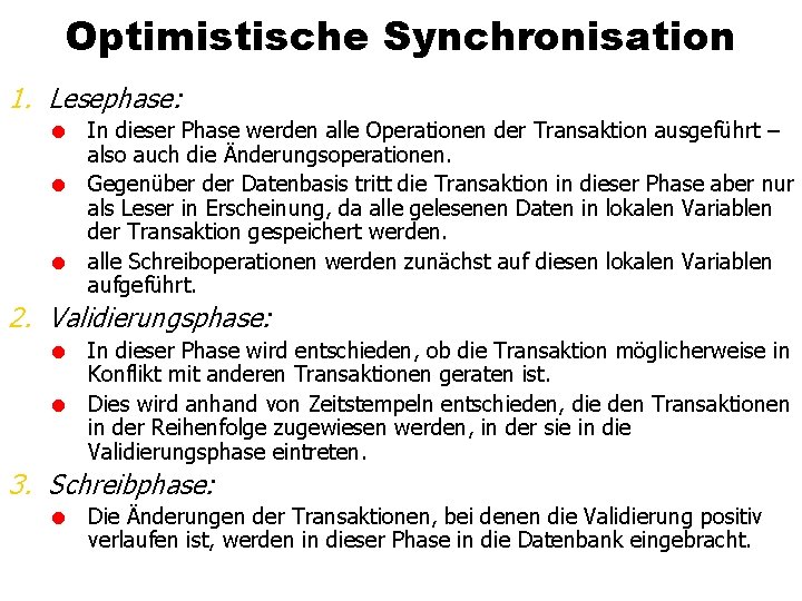 Optimistische Synchronisation 1. Lesephase: = In dieser Phase werden alle Operationen der Transaktion ausgeführt