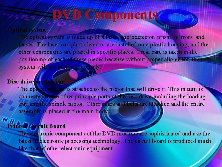 DVD Components Optical system The optical system is made up of a laser, photodetector,