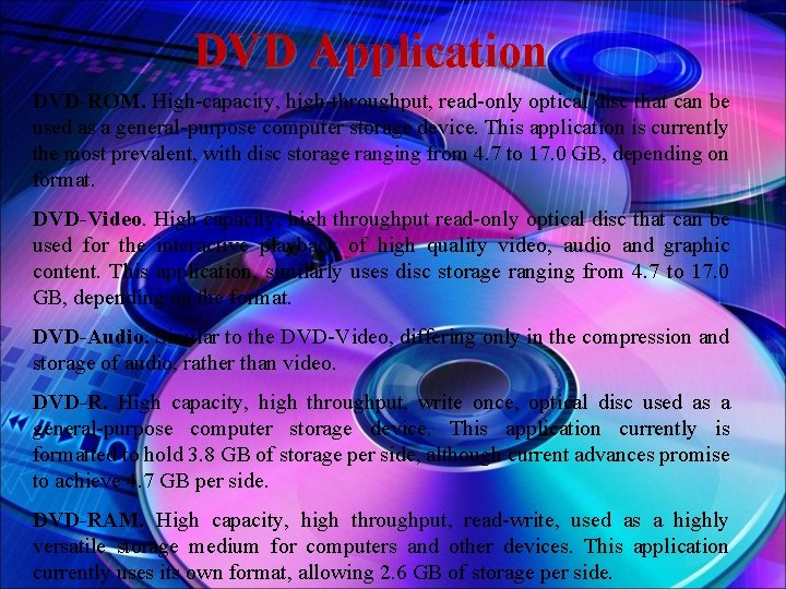 DVD Application DVD-ROM. High-capacity, high-throughput, read-only optical disc that can be used as a