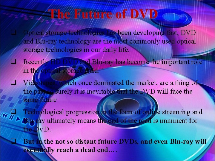 The Future of DVD q Optical storage technologies has been developing fast, DVD and
