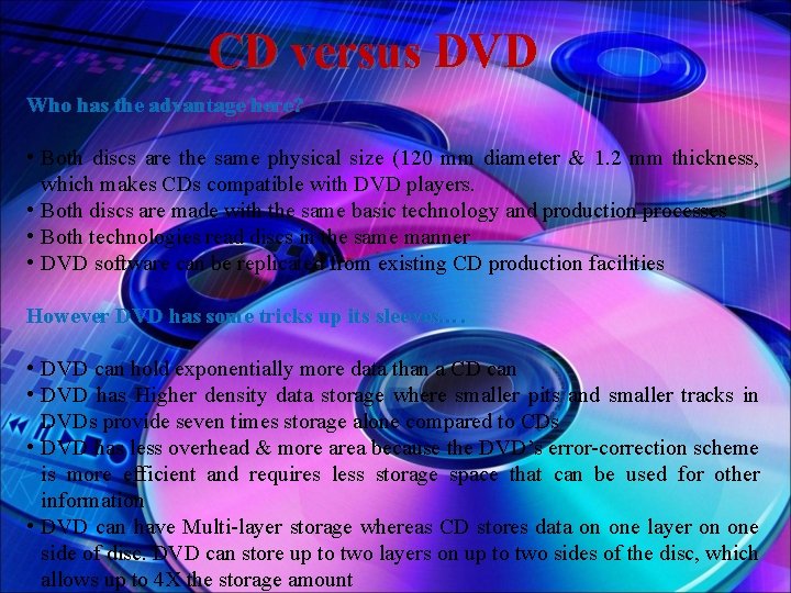 CD versus DVD Who has the advantage here? • Both discs are the same