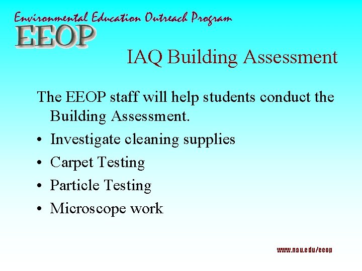 IAQ Building Assessment The EEOP staff will help students conduct the Building Assessment. •