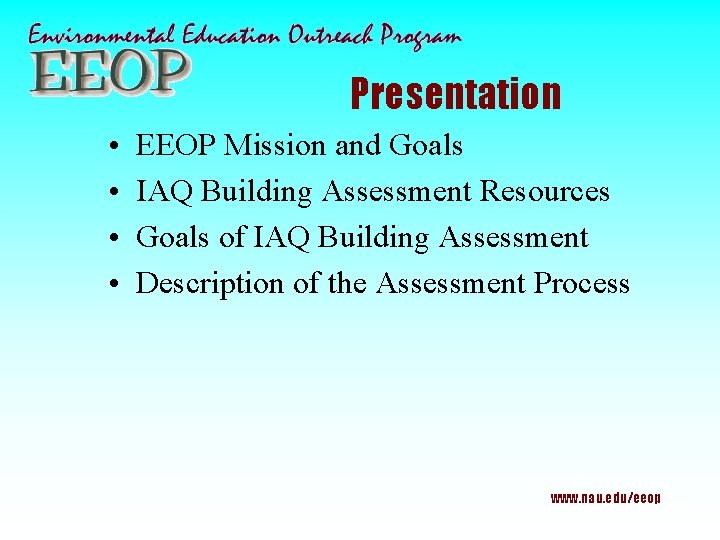 Presentation • • EEOP Mission and Goals IAQ Building Assessment Resources Goals of IAQ