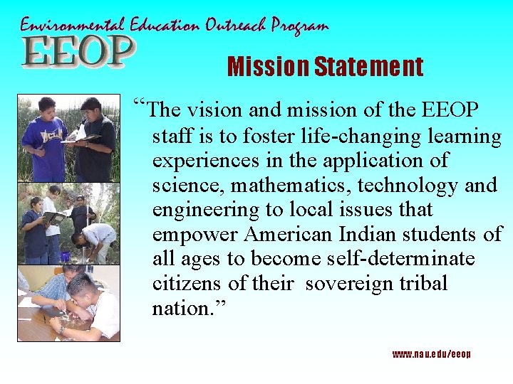 Mission Statement “The vision and mission of the EEOP staff is to foster life-changing