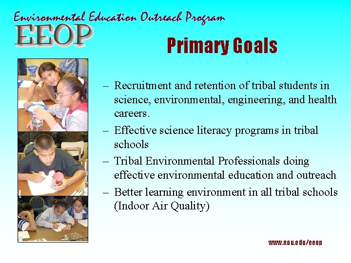 Primary Goals – Recruitment and retention of tribal students in science, environmental, engineering, and