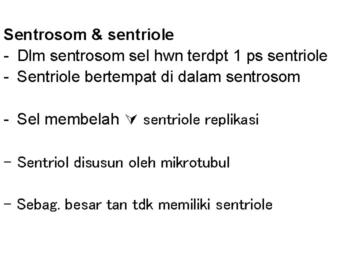 Sentrosom & sentriole - Dlm sentrosom sel hwn terdpt 1 ps sentriole - Sentriole
