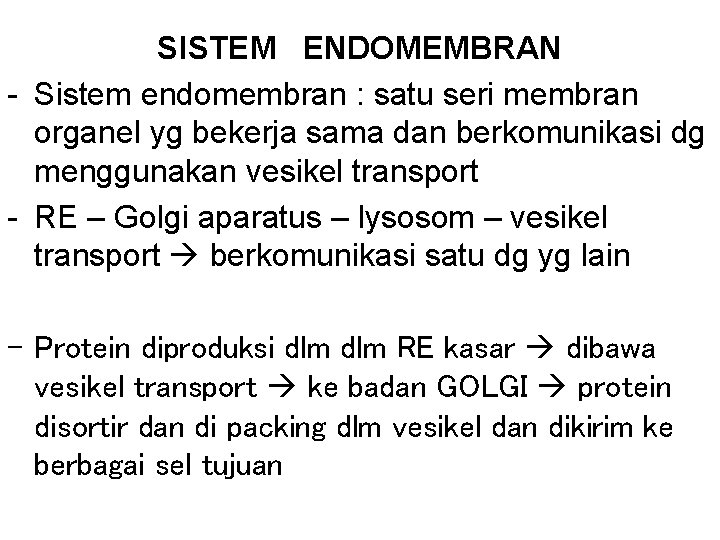 SISTEM ENDOMEMBRAN - Sistem endomembran : satu seri membran organel yg bekerja sama dan
