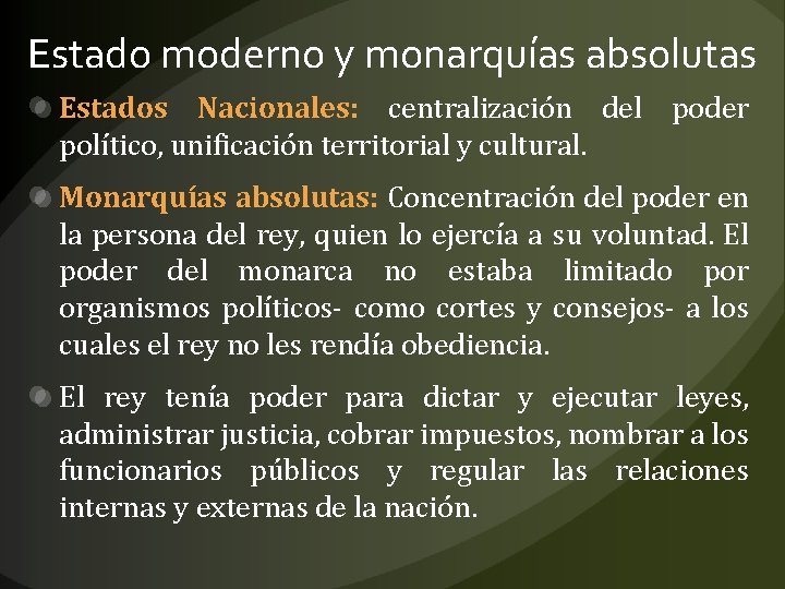 Estado moderno y monarquías absolutas Estados Nacionales: centralización del poder político, unificación territorial y