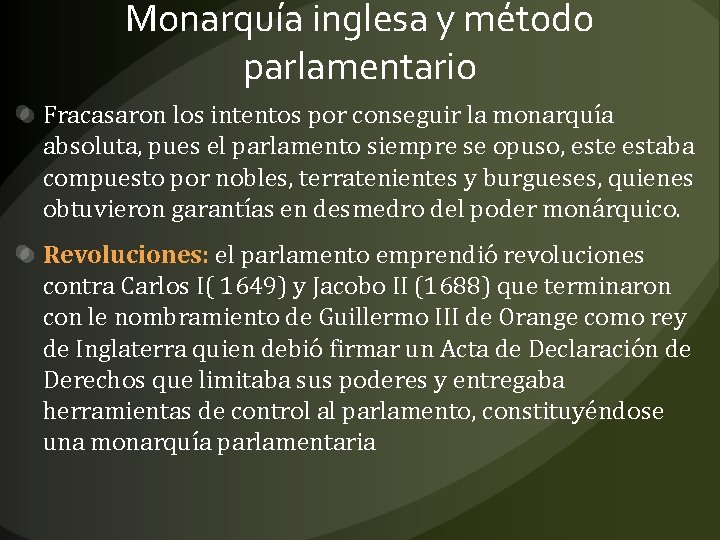 Monarquía inglesa y método parlamentario Fracasaron los intentos por conseguir la monarquía absoluta, pues