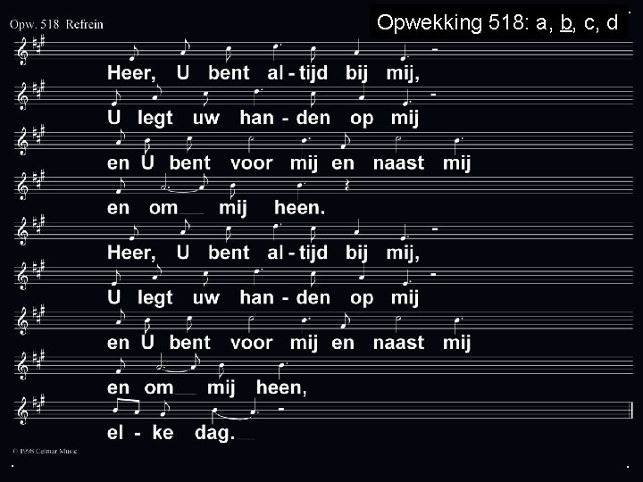 Opwekking 518: a, b, c, d . . . 