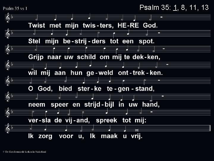 Psalm 35: 1, 8, 11, 13 