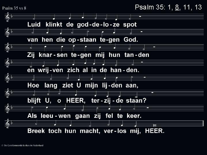 Psalm 35: 1, 8, 11, 13 