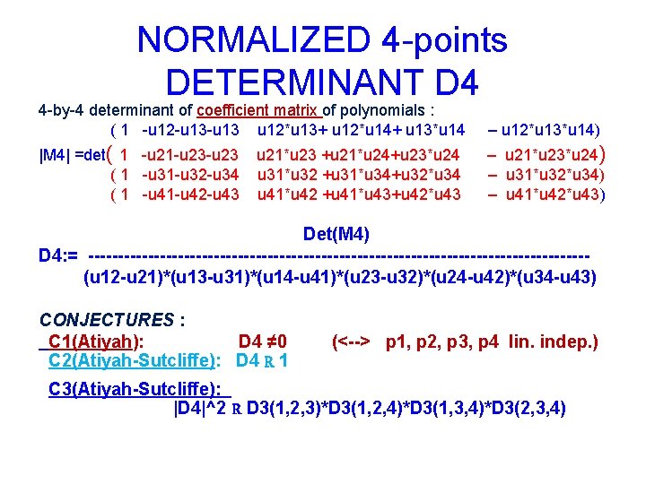 NORMALIZED 4 -points DETERMINANT D 4 4 -by-4 determinant of coefficient matrix of polynomials