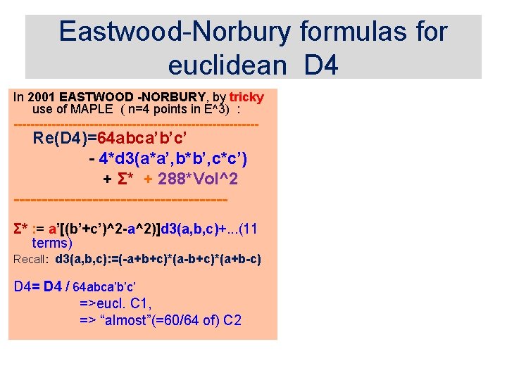 Eastwood-Norbury formulas for euclidean D 4 In 2001 EASTWOOD -NORBURY, by tricky use of