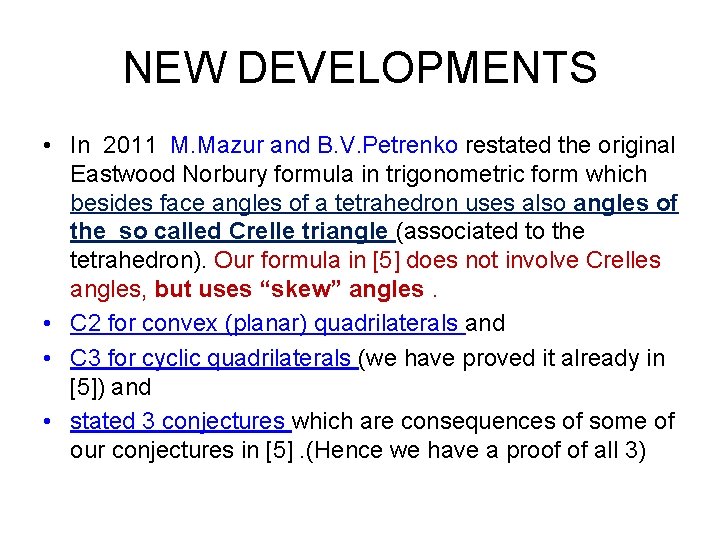 NEW DEVELOPMENTS • In 2011 M. Mazur and B. V. Petrenko restated the original